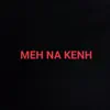 Central Gang - Meh Na Kenh (feat. 1 Shot, Xandy & 13B) - Single